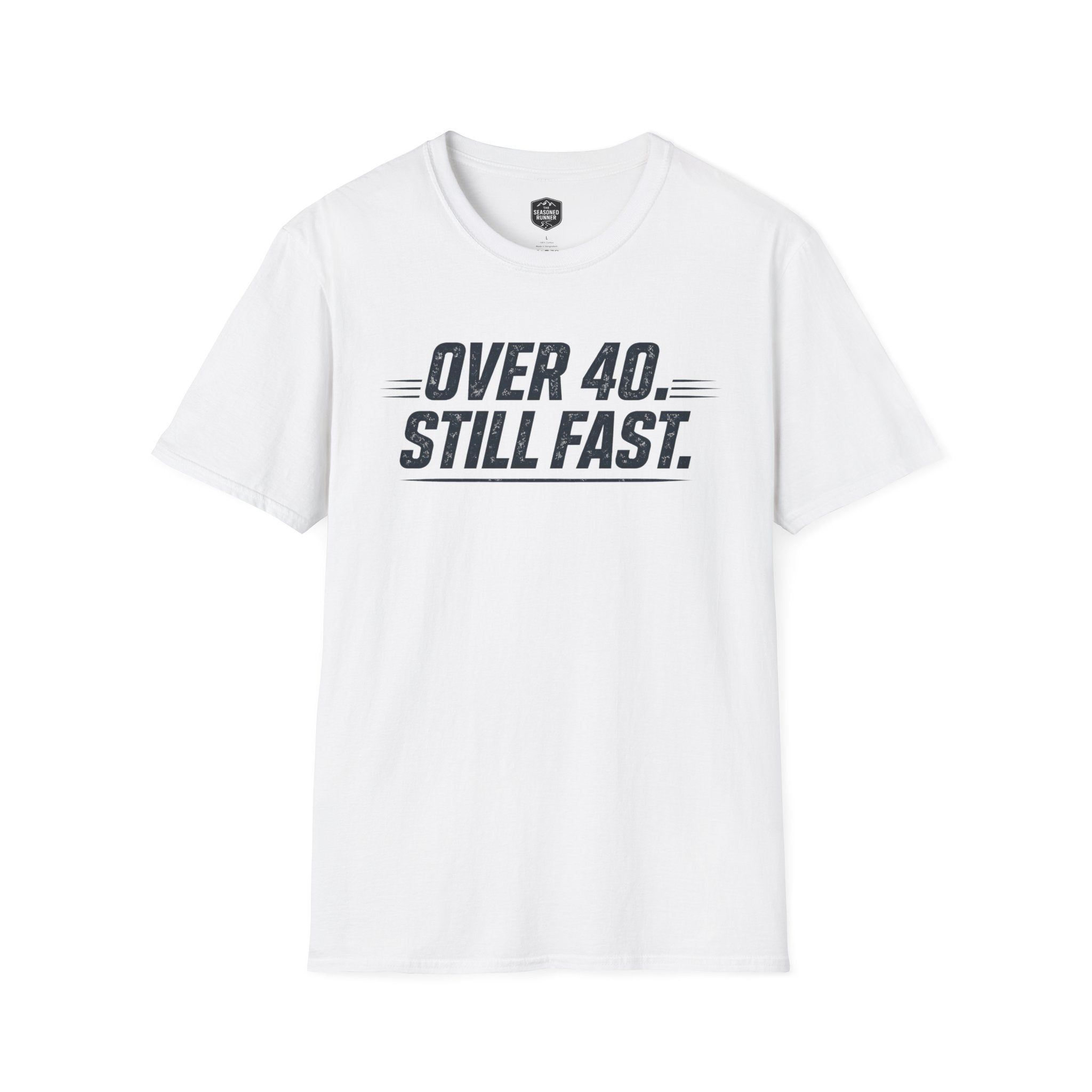 Over 40 Still Fast T-Shirt