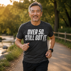 Over 50 Still Got It T-Shirt