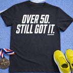 Over 50 Still Got It T-Shirt