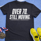 Over 70 Still Moving T-Shirt