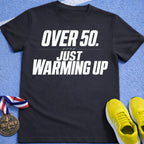 Over 50 Just Warming Up T-Shirt