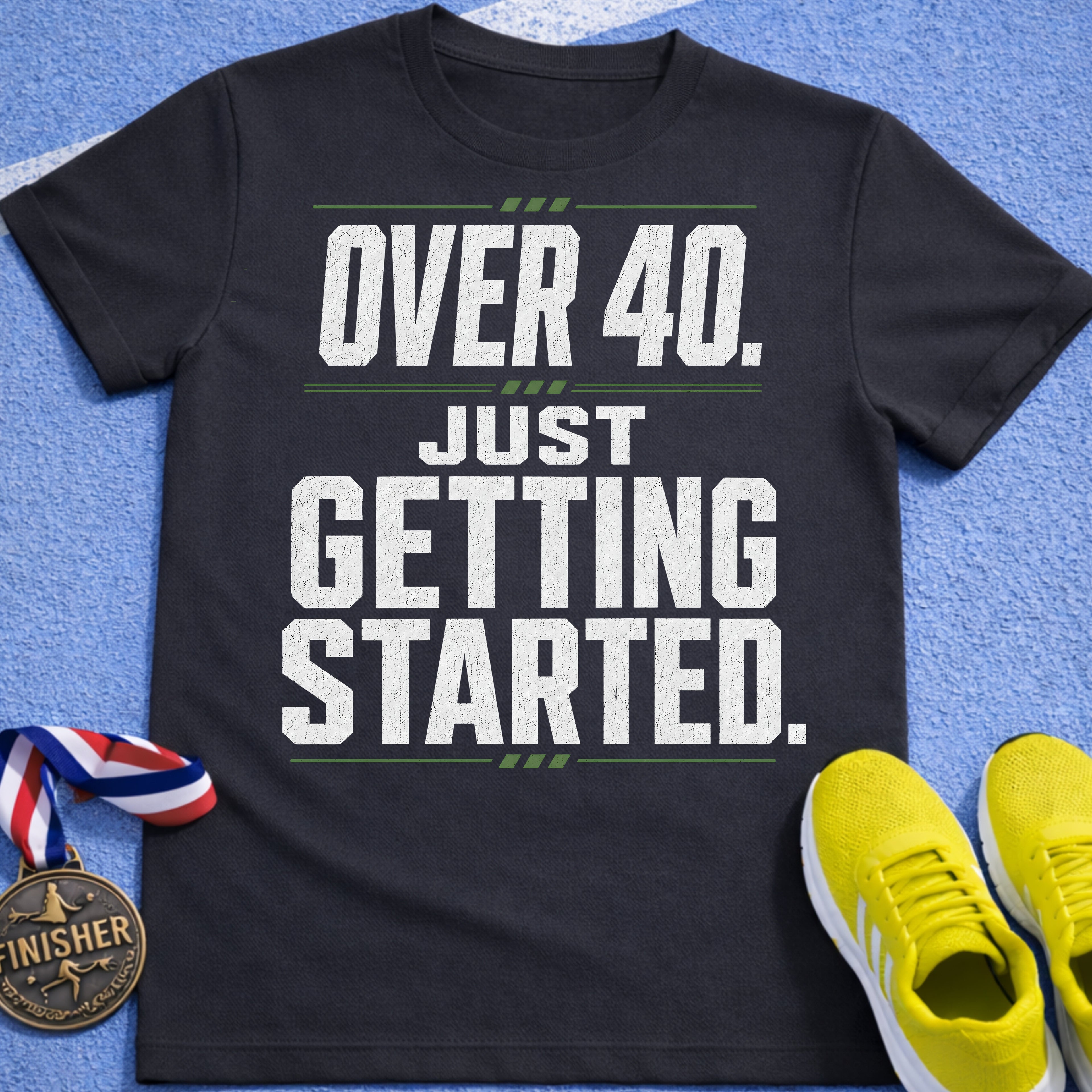 Over 40 Just Getting Started T-Shirt