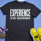 Experience Is My Superpower T-Shirt