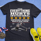 Everything Hurts Invitational T-Shirt