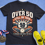 Over 50 Still On Tour T-Shirt
