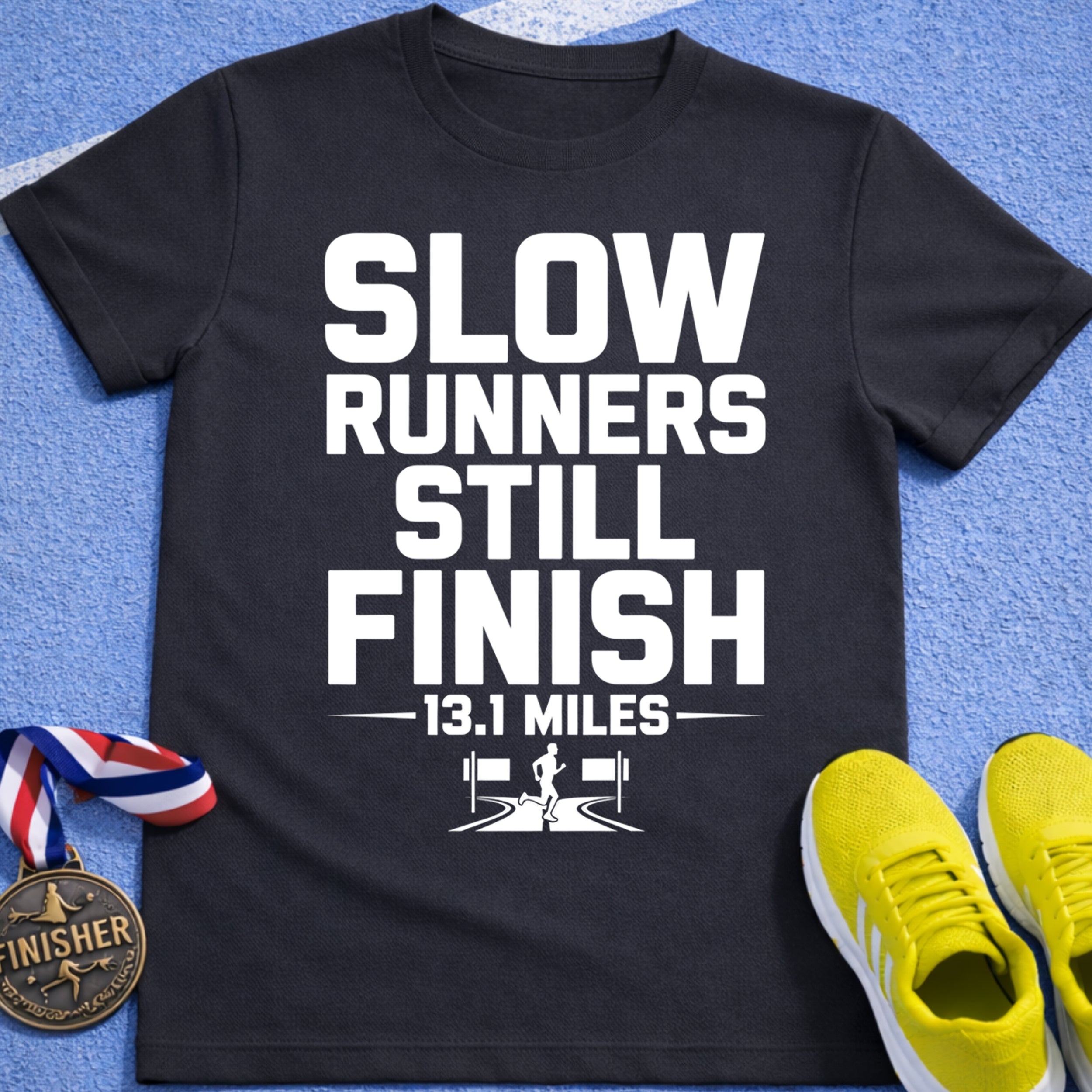 Slow Runners Still Finish T-Shirt