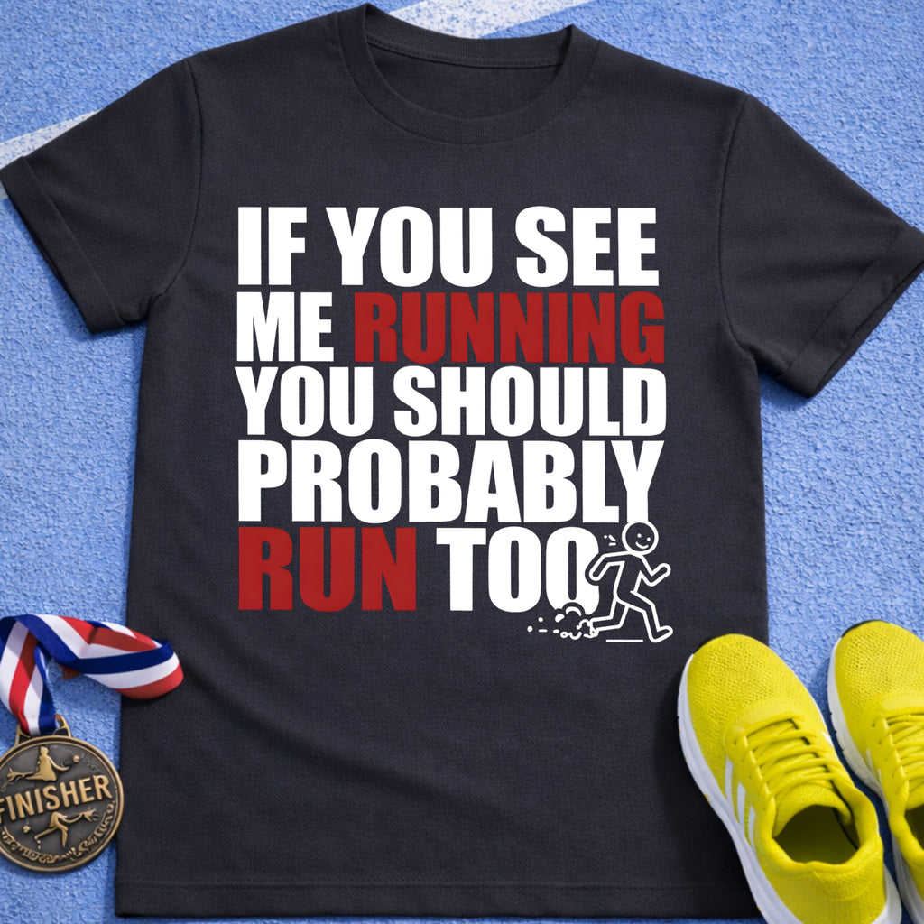 Probably Run Too T-Shirt