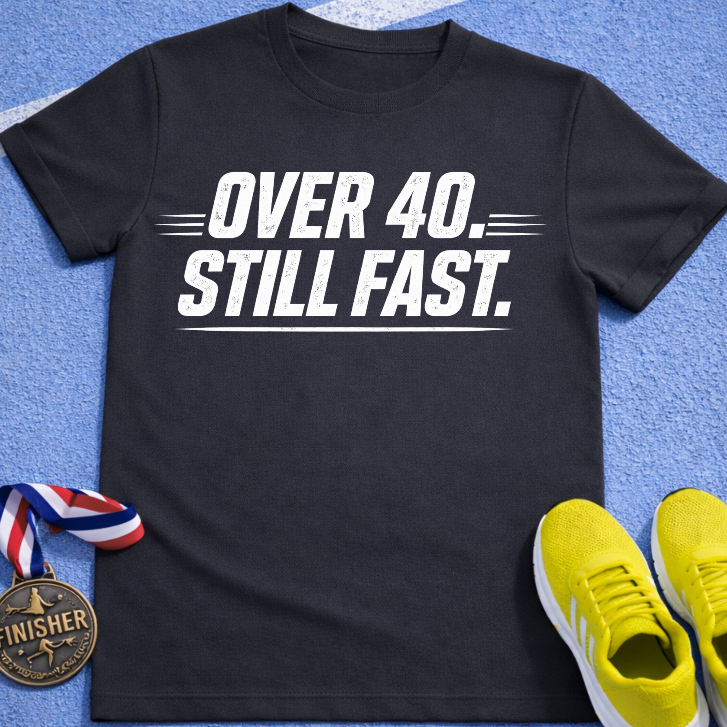 Over 40 Still Fast T-Shirt