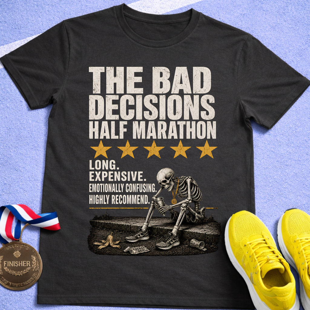 Bad Decisions Half Marathon T-Shirt