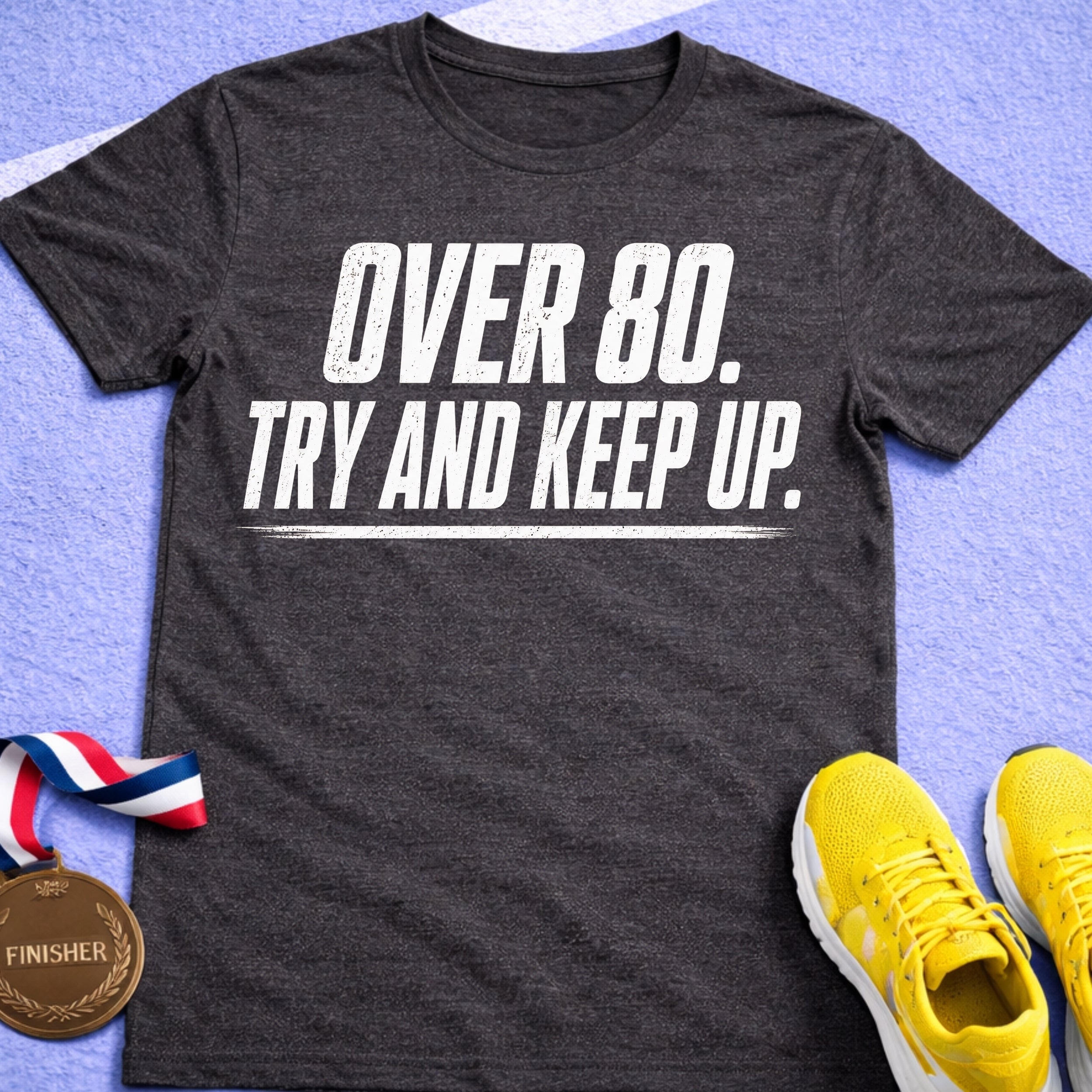 Over 80 Try And Keep Up T-Shirt