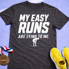 Easy Runs Lying To Me T-Shirt
