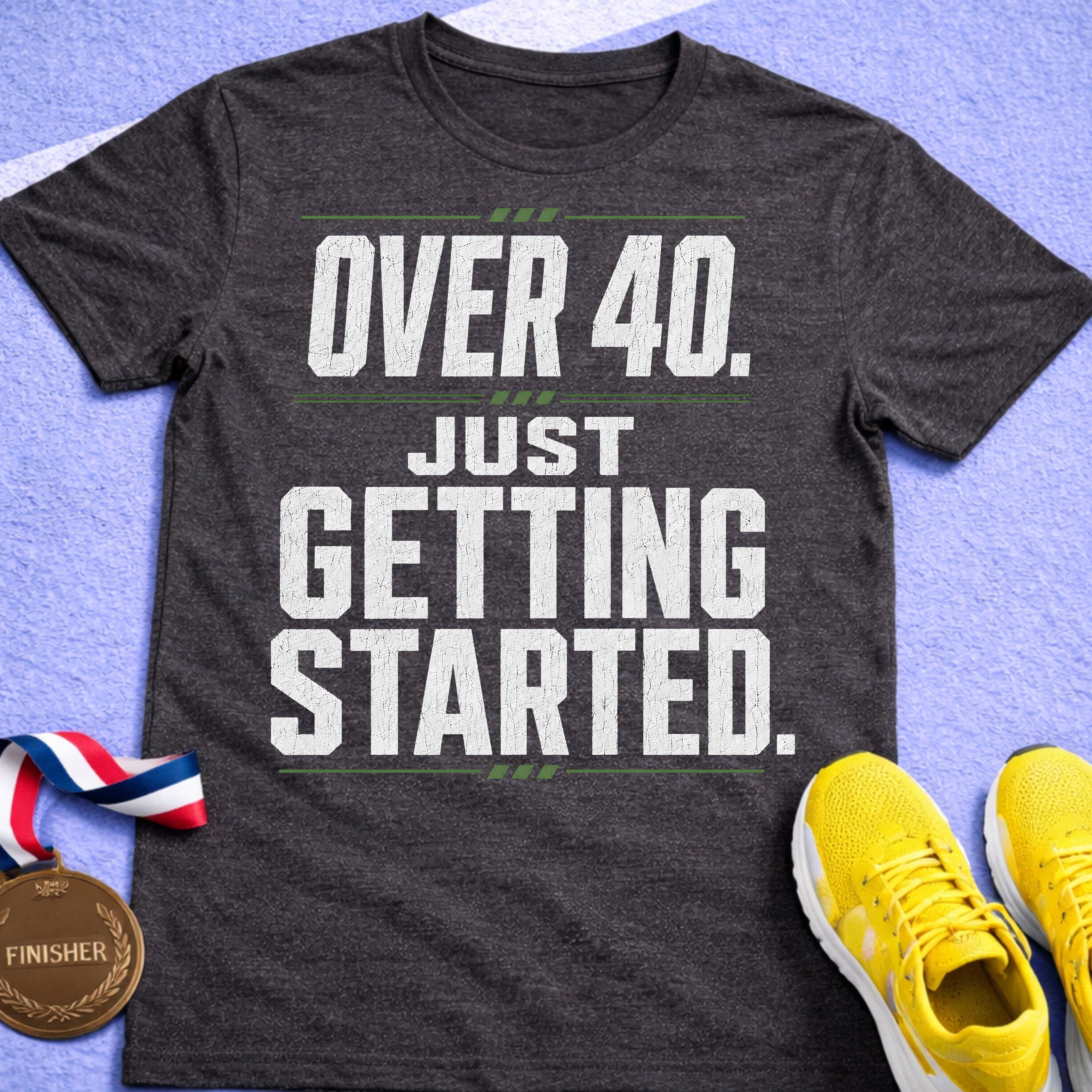 Over 40 Just Getting Started T-Shirt