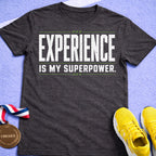 Experience Is My Superpower T-Shirt