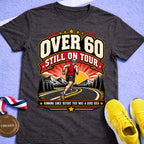 Over 60 Still on Tour T-Shirt