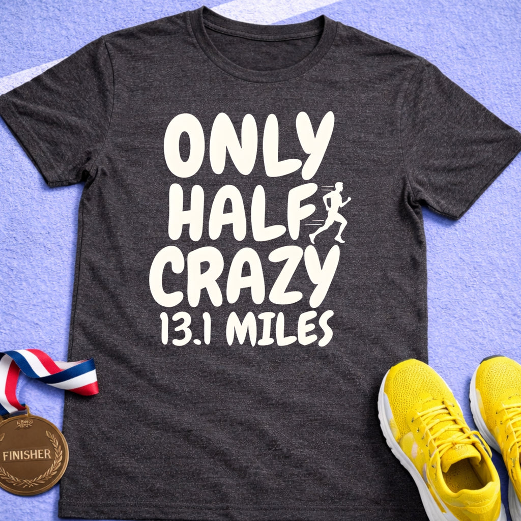 Only Half Crazy T-Shirt