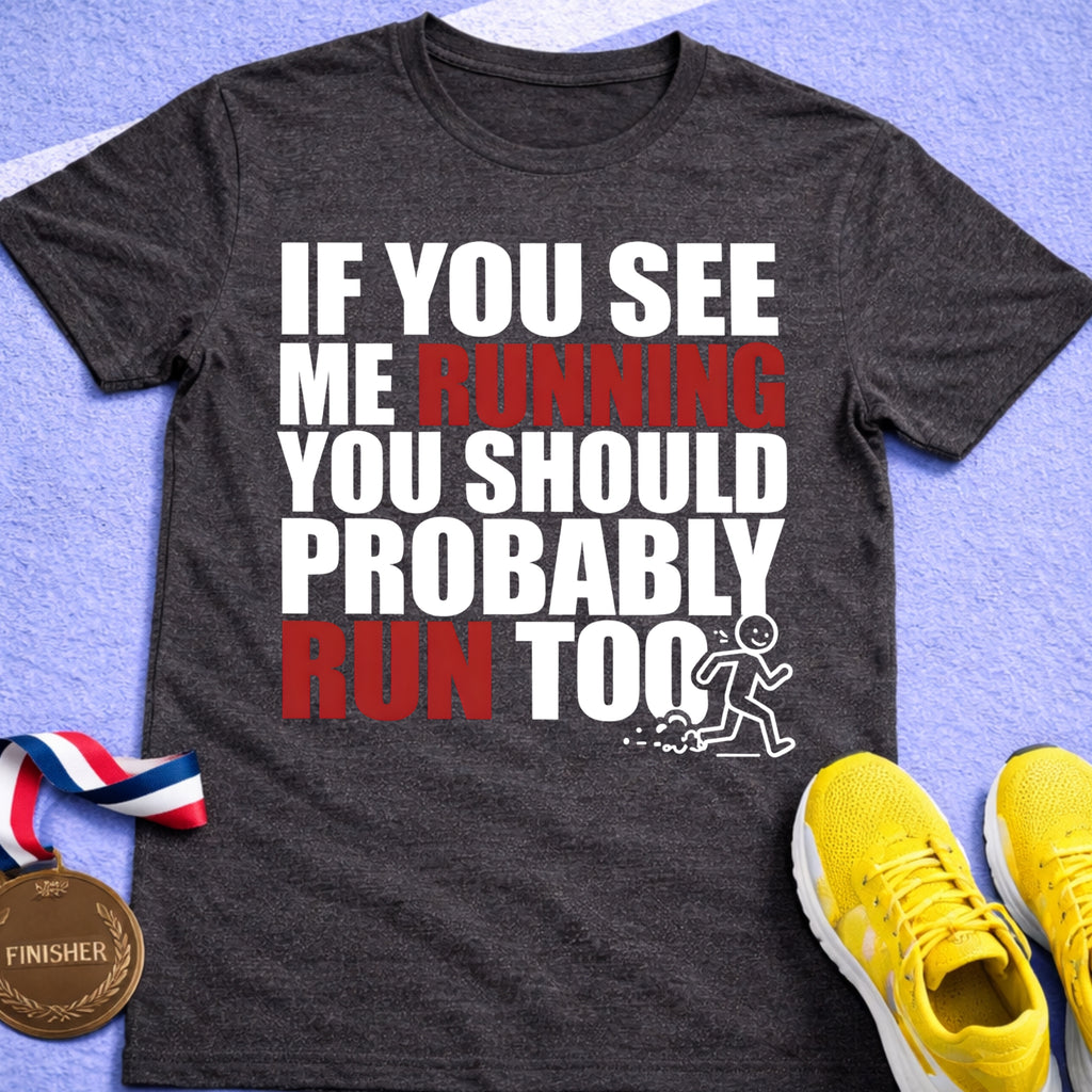 Probably Run Too T-Shirt