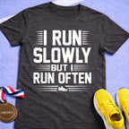 Run Slowly But Often T-Shirt