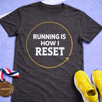 Running Is How I Reset T-Shirt