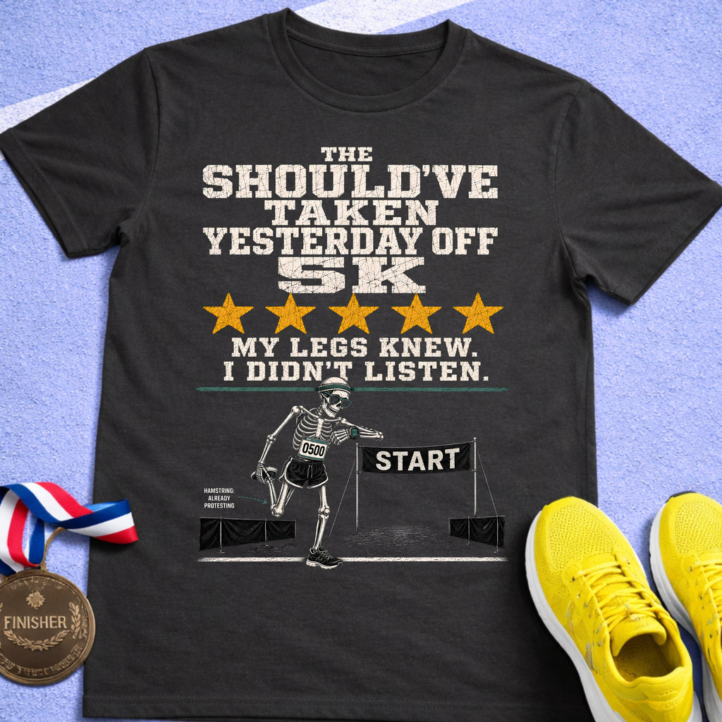 Should've Taken Yesterday Off T-Shirt