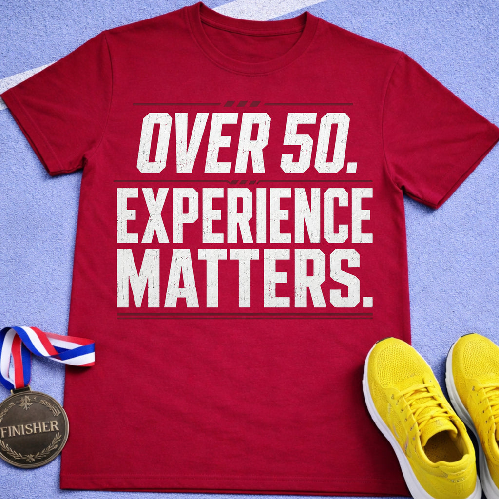 Over 50 Experience Matters T-Shirt