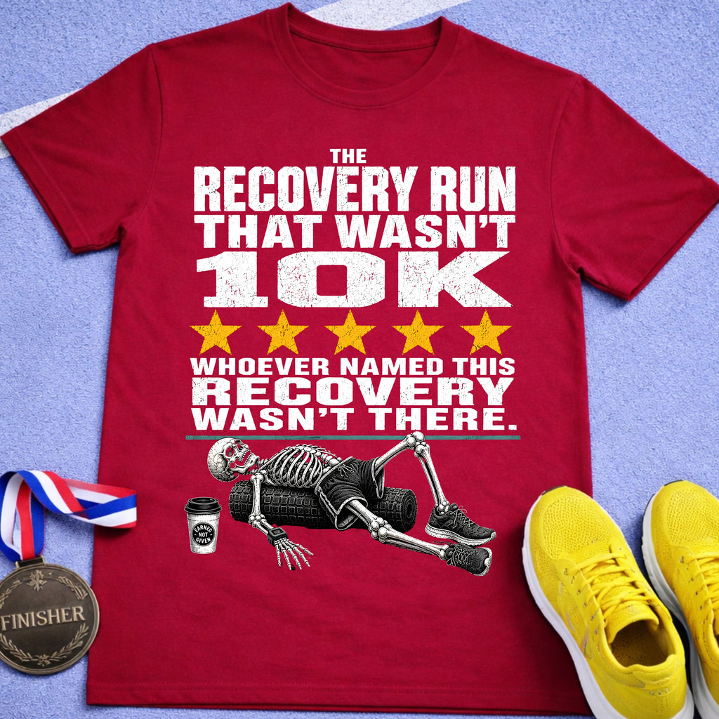 Recovery Run That Wasn't 10K T-Shirt