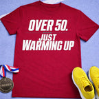 Over 50 Just Warming Up T-Shirt