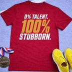 100% Stubborn T-Shirt