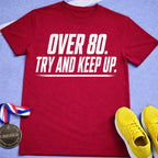 Over 80 Try And Keep Up T-Shirt