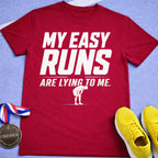 Easy Runs Lying To Me T-Shirt