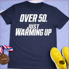 Over 50 Just Warming Up T-Shirt
