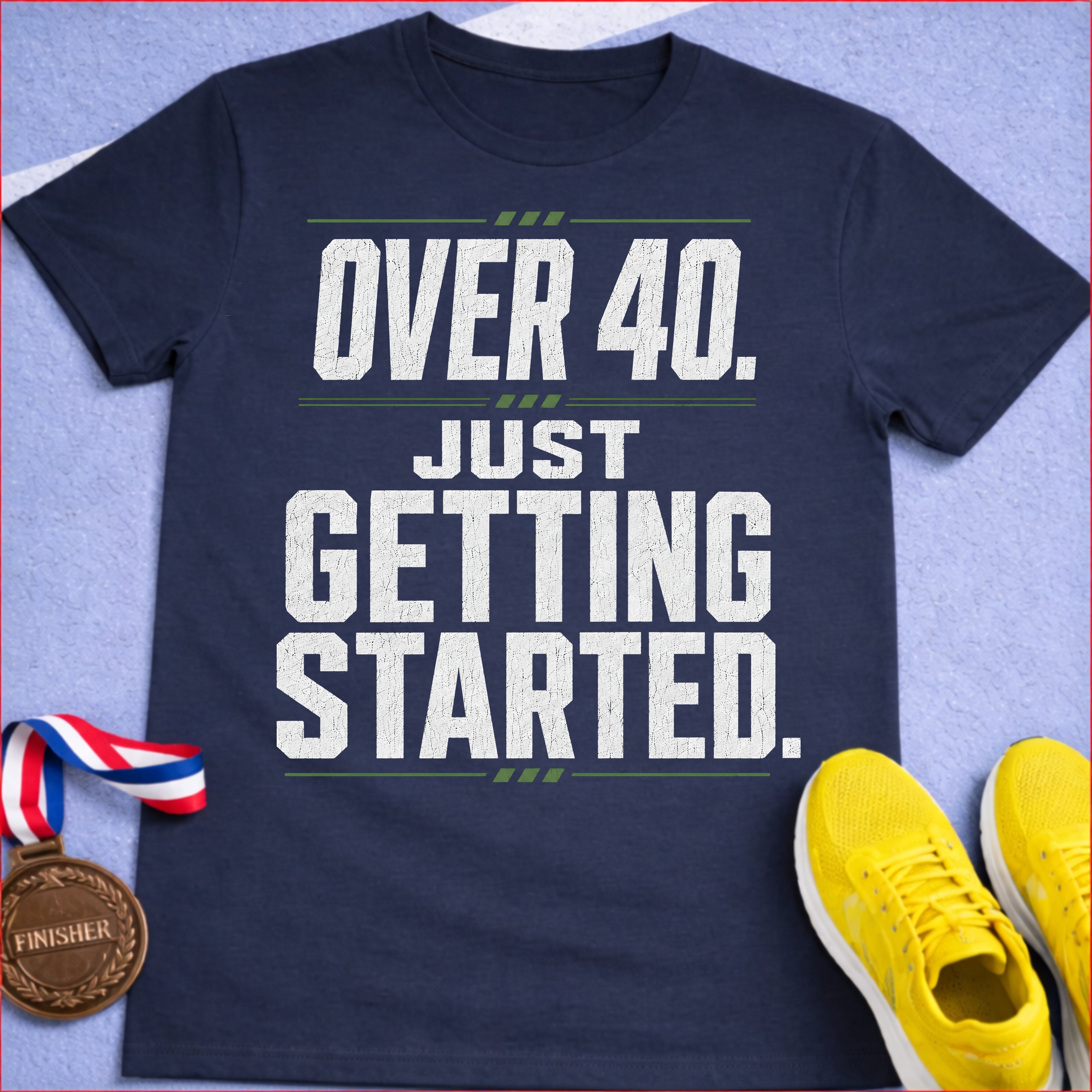 Over 40 Just Getting Started T-Shirt