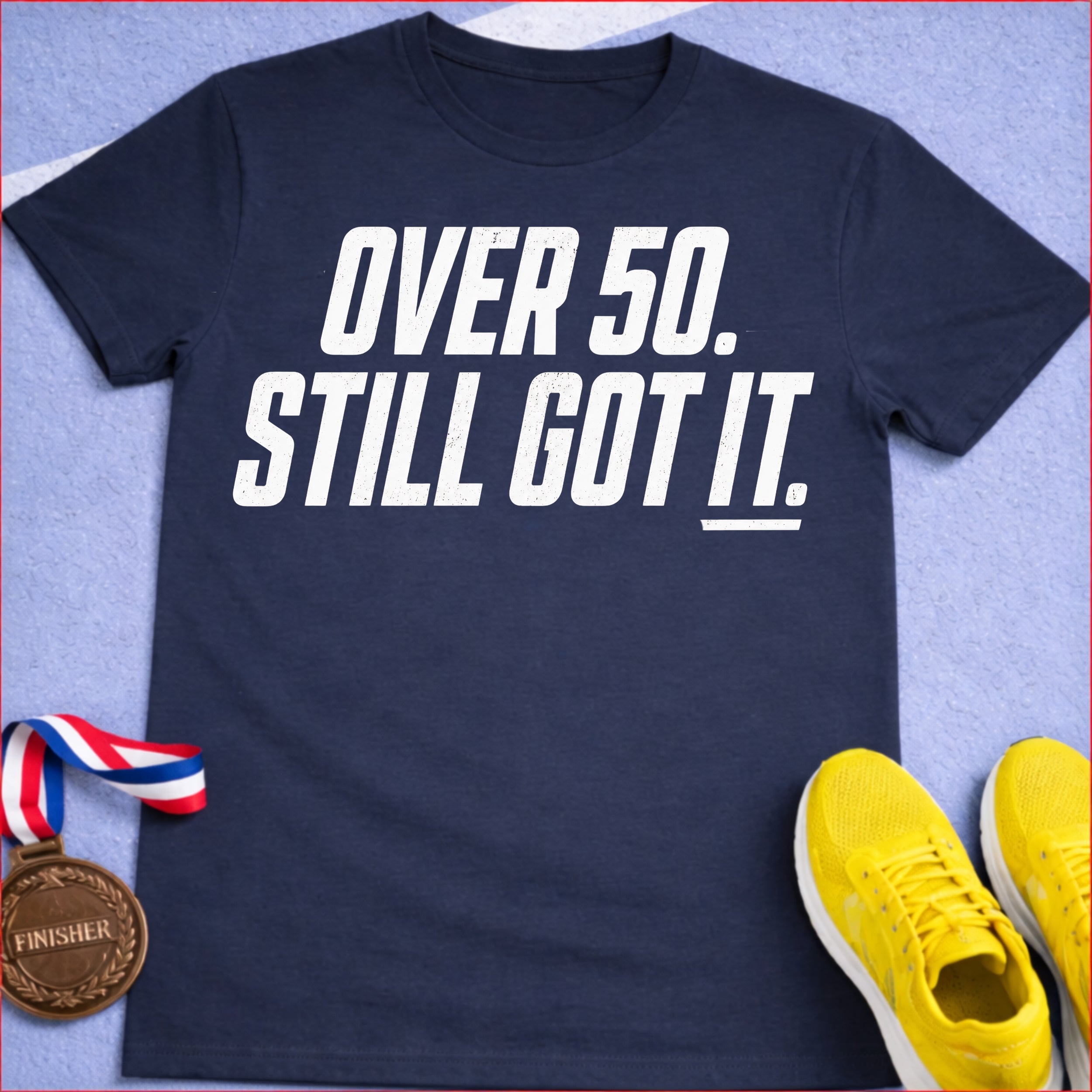 Over 50 Still Got It T-Shirt