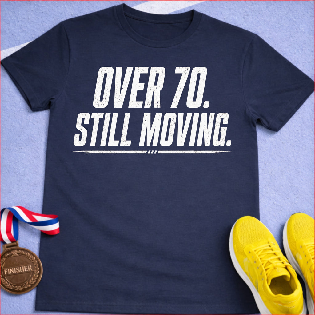 Over 70 Still Moving T-Shirt