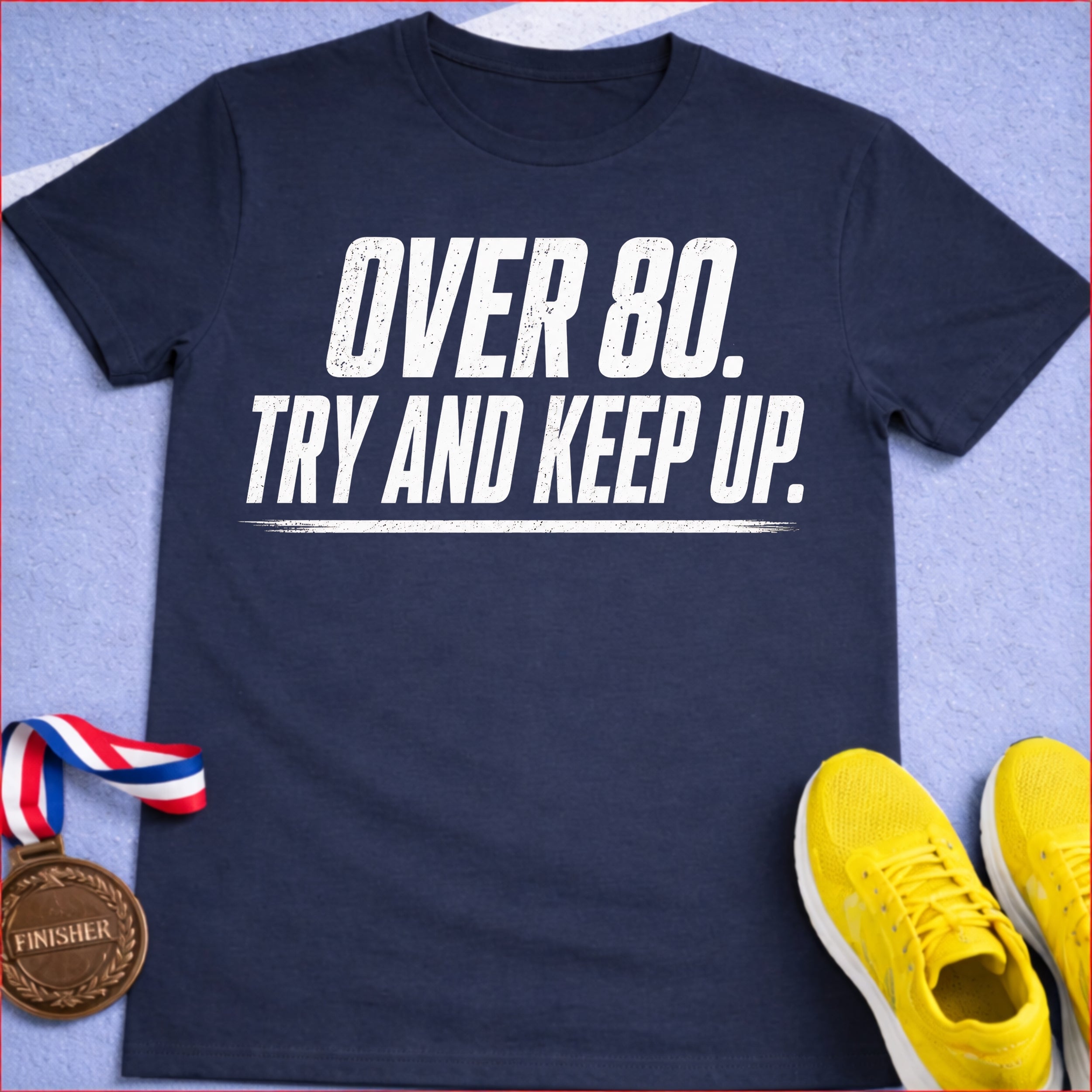 Over 80 Try And Keep Up T-Shirt