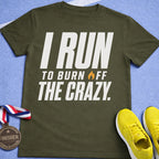 I Run To Burn Off The Crazy T-Shirt