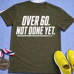 Over 60 Not Done Yet T-Shirt