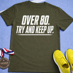 Over 80 Try And Keep Up T-Shirt