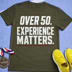 Over 50 Experience Matters T-Shirt