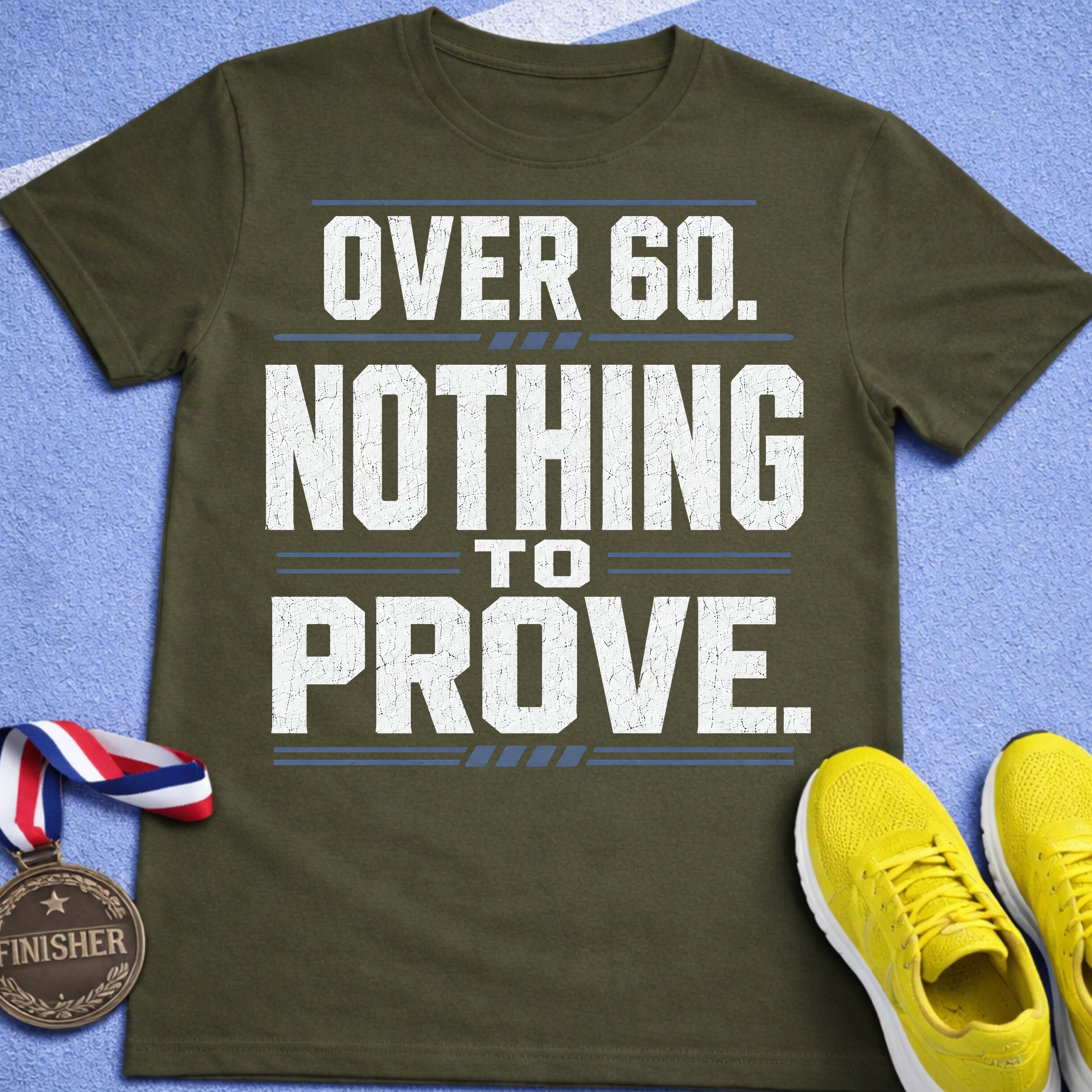 Over 60 Nothing To Prove T-Shirt