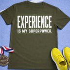 Experience Is My Superpower T-Shirt