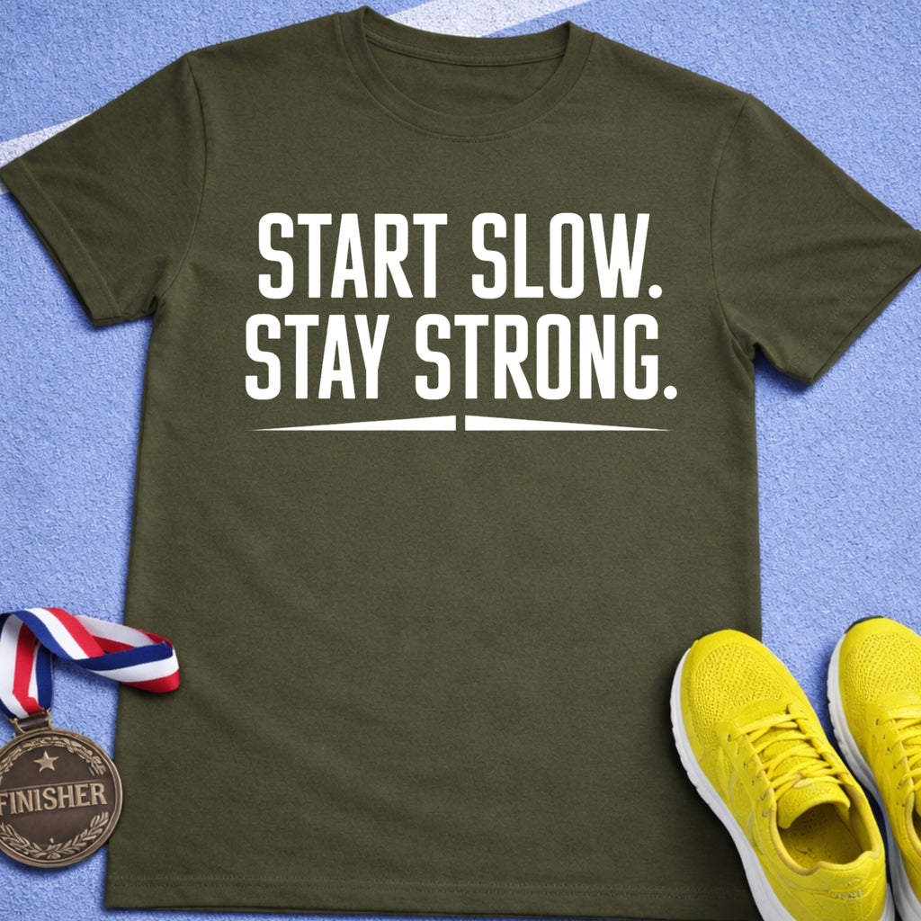 Start Slow Stay Strong T-Shirt