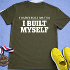 I Built Myself T-Shirt