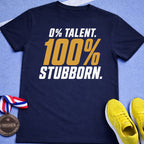 100% Stubborn T-Shirt