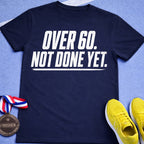 Over 60 Not Done Yet T-Shirt