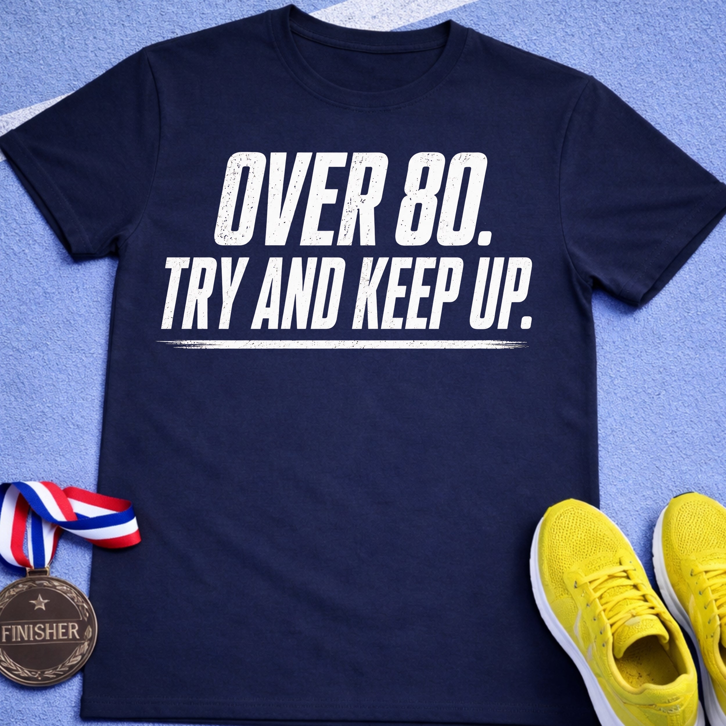 Over 80 Try And Keep Up T-Shirt