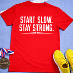Start Slow Stay Strong T-Shirt