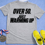 Over 50 Just Warming Up T-Shirt