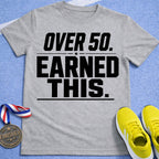 Over 50 Earned This T-Shirt