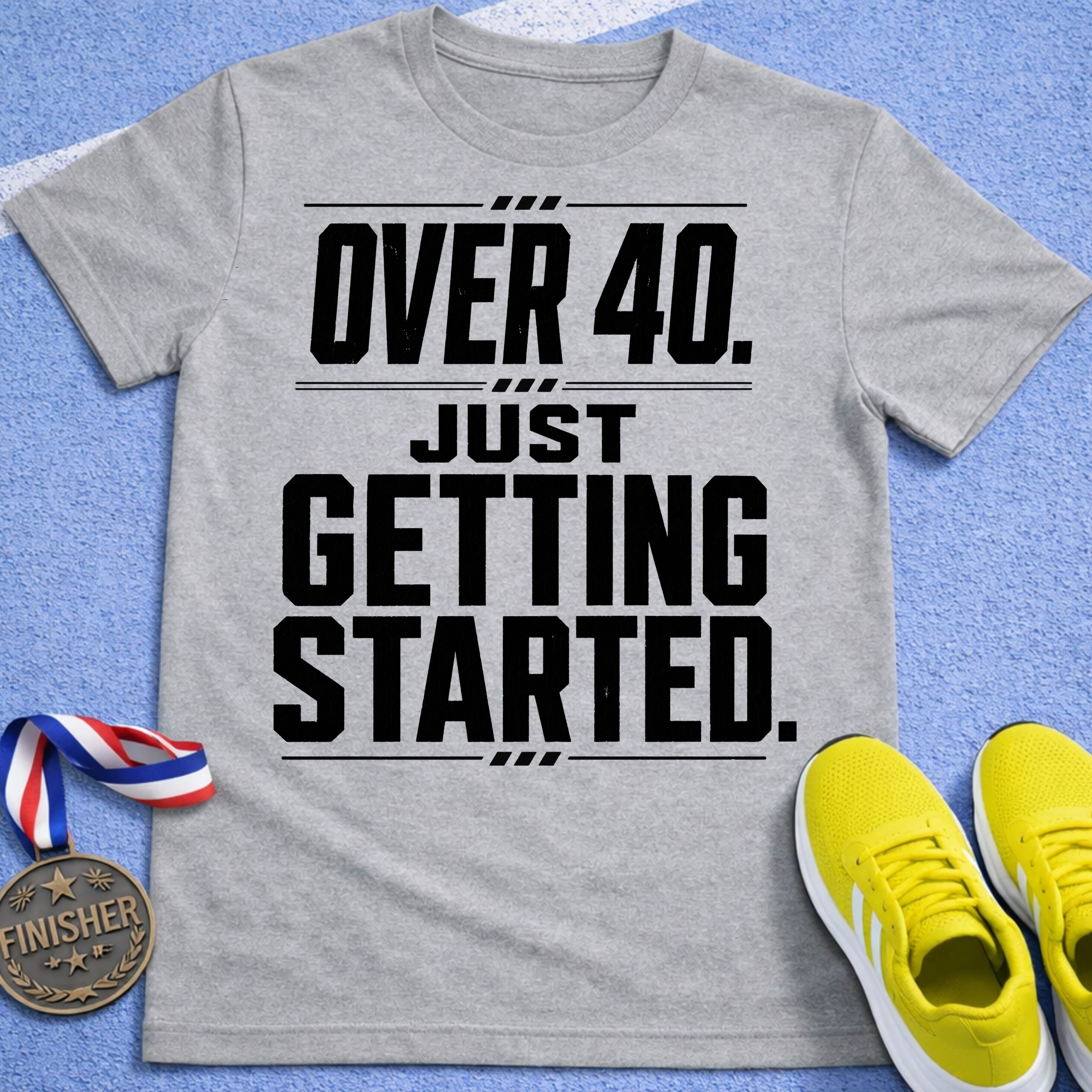 Over 40 Just Getting Started T-Shirt