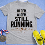 Older. Wiser. Still Running T-Shirt